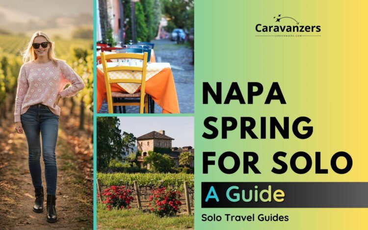Spring Napa Valley Solo Travel is Amazing and Epic